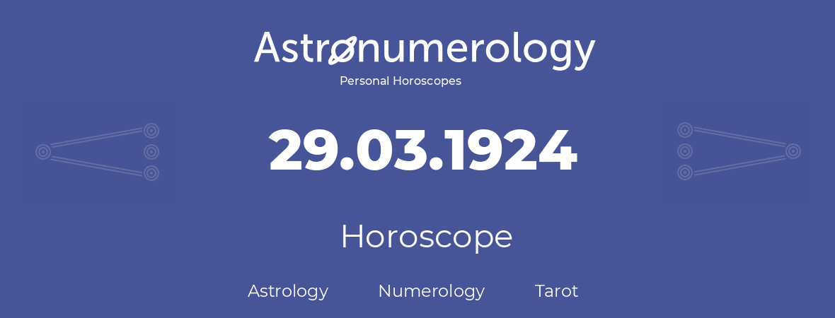 Horoscope for birthday (born day): 29.03.1924 (March 29, 1924)