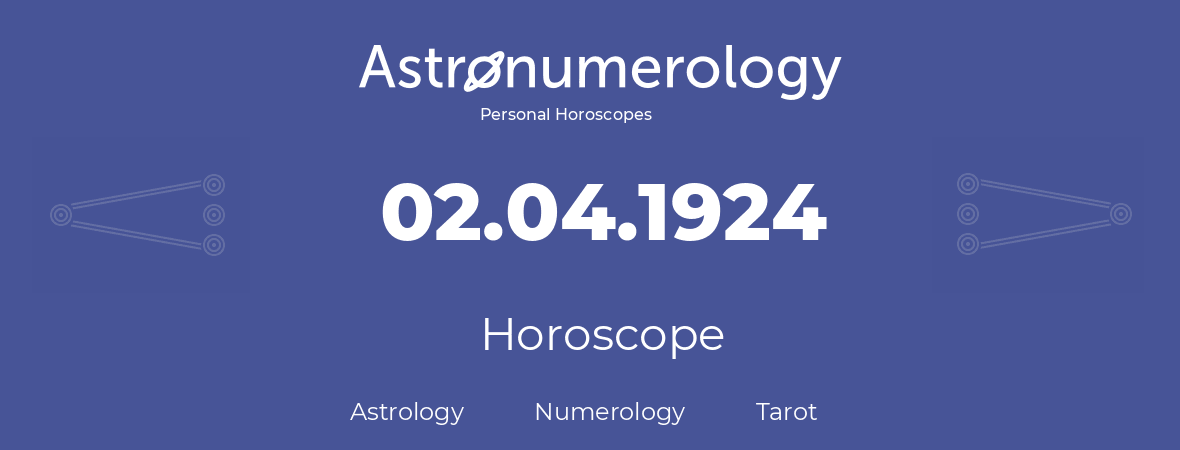 Horoscope for birthday (born day): 02.04.1924 (April 02, 1924)