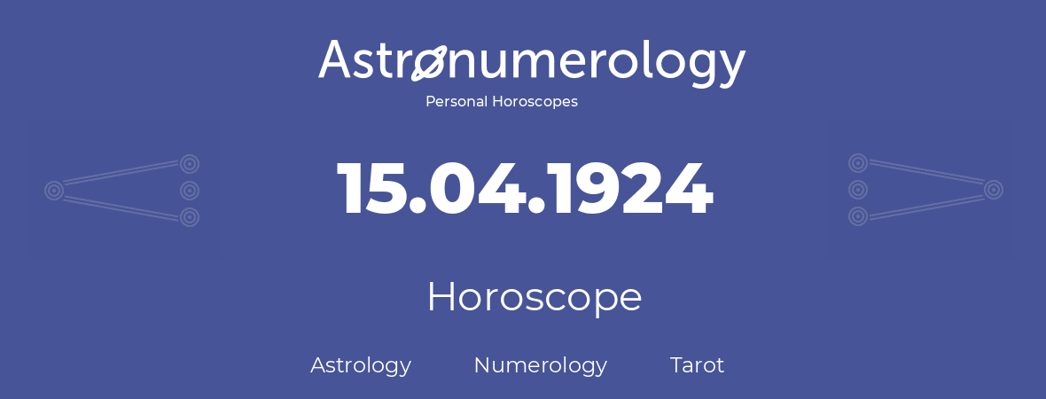 Horoscope for birthday (born day): 15.04.1924 (April 15, 1924)