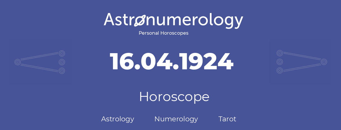 Horoscope for birthday (born day): 16.04.1924 (April 16, 1924)