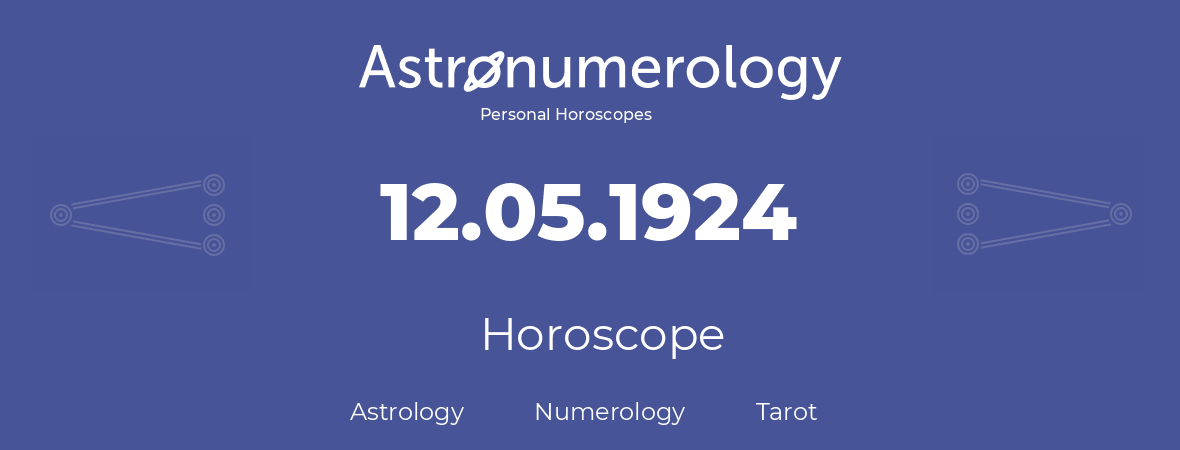 Horoscope for birthday (born day): 12.05.1924 (May 12, 1924)