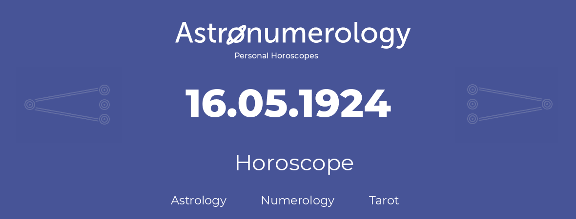 Horoscope for birthday (born day): 16.05.1924 (May 16, 1924)