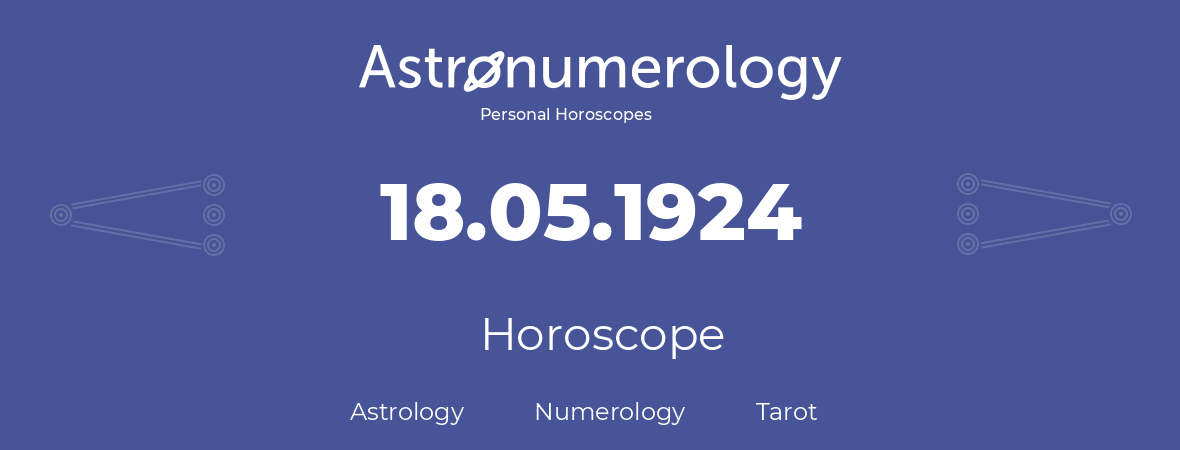 Horoscope for birthday (born day): 18.05.1924 (May 18, 1924)