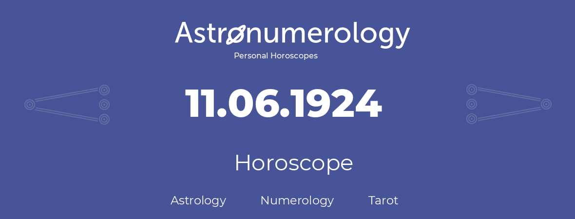 Horoscope for birthday (born day): 11.06.1924 (June 11, 1924)
