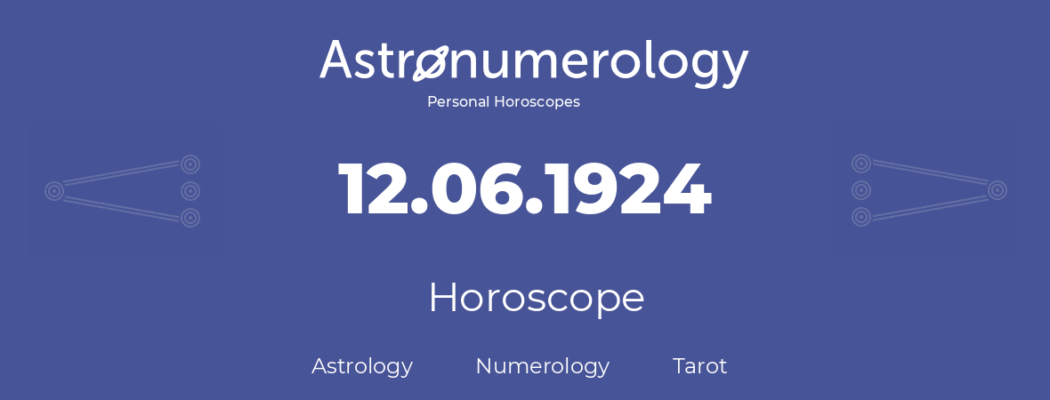 Horoscope for birthday (born day): 12.06.1924 (June 12, 1924)