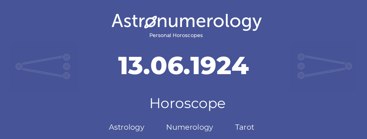 Horoscope for birthday (born day): 13.06.1924 (June 13, 1924)