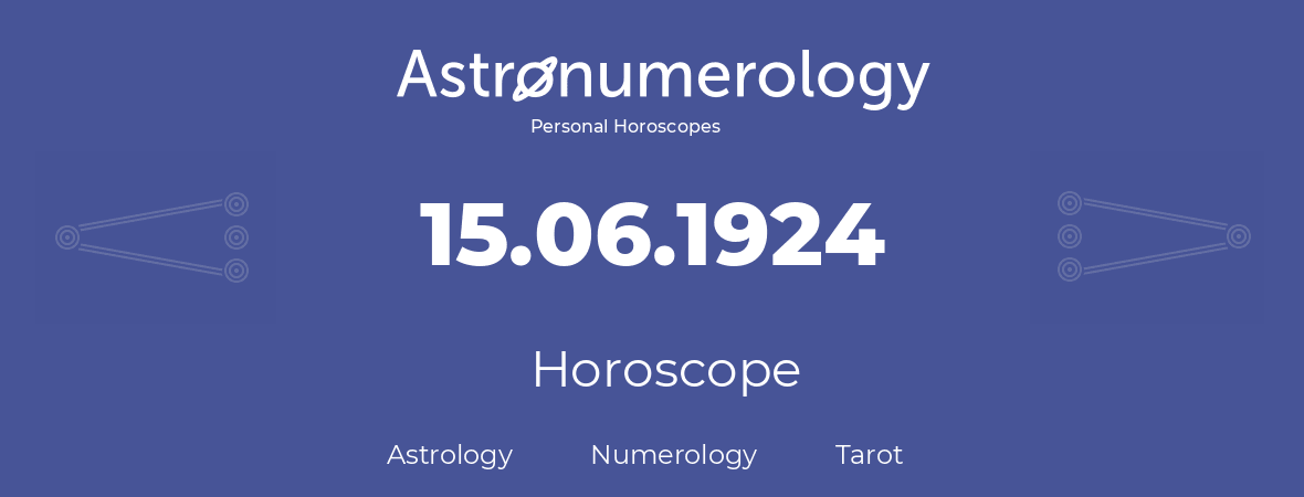Horoscope for birthday (born day): 15.06.1924 (June 15, 1924)