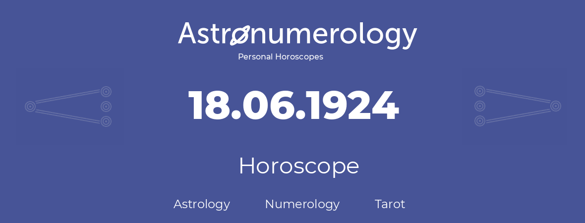 Horoscope for birthday (born day): 18.06.1924 (June 18, 1924)
