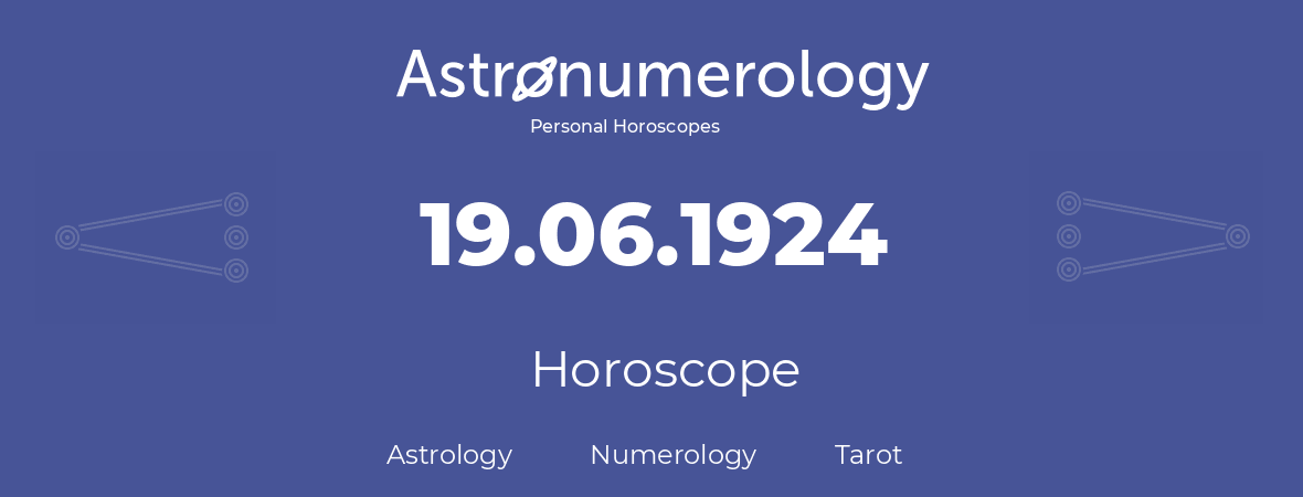 Horoscope for birthday (born day): 19.06.1924 (June 19, 1924)