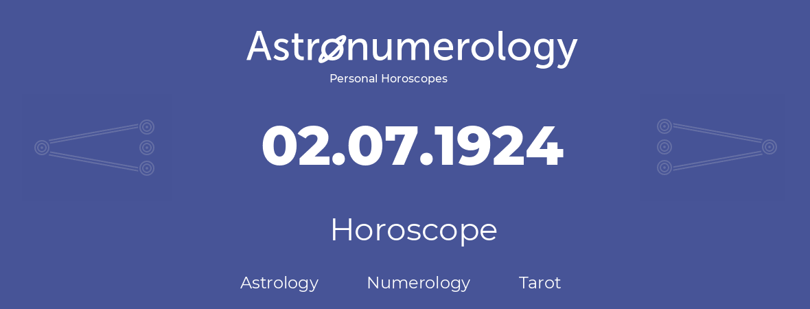Horoscope for birthday (born day): 02.07.1924 (July 02, 1924)