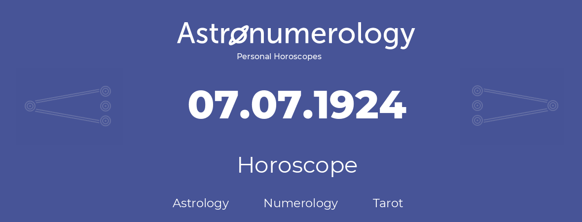 Horoscope for birthday (born day): 07.07.1924 (July 7, 1924)