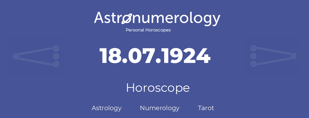 Horoscope for birthday (born day): 18.07.1924 (July 18, 1924)