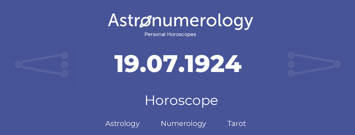 Horoscope for birthday (born day): 19.07.1924 (July 19, 1924)