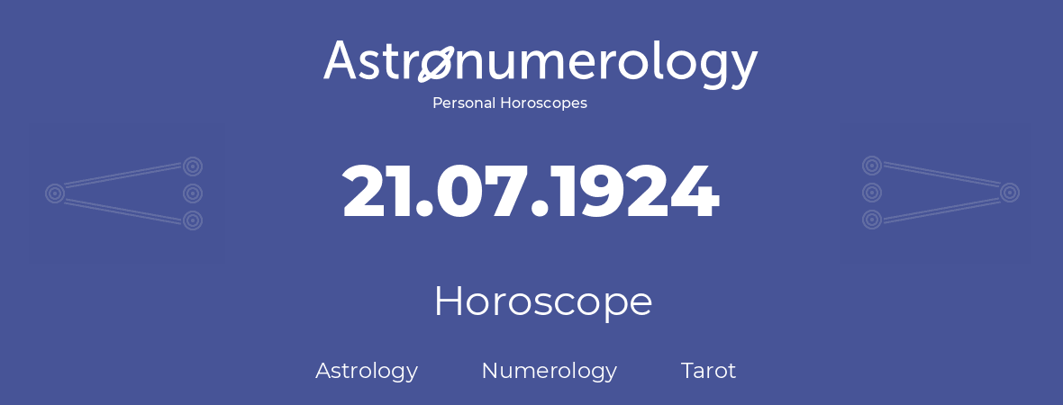 Horoscope for birthday (born day): 21.07.1924 (July 21, 1924)