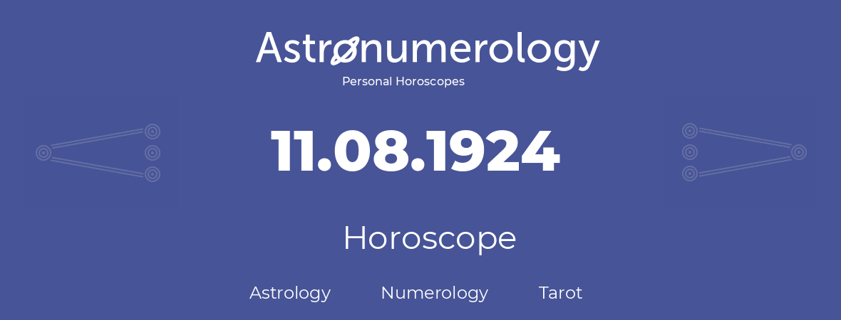 Horoscope for birthday (born day): 11.08.1924 (August 11, 1924)