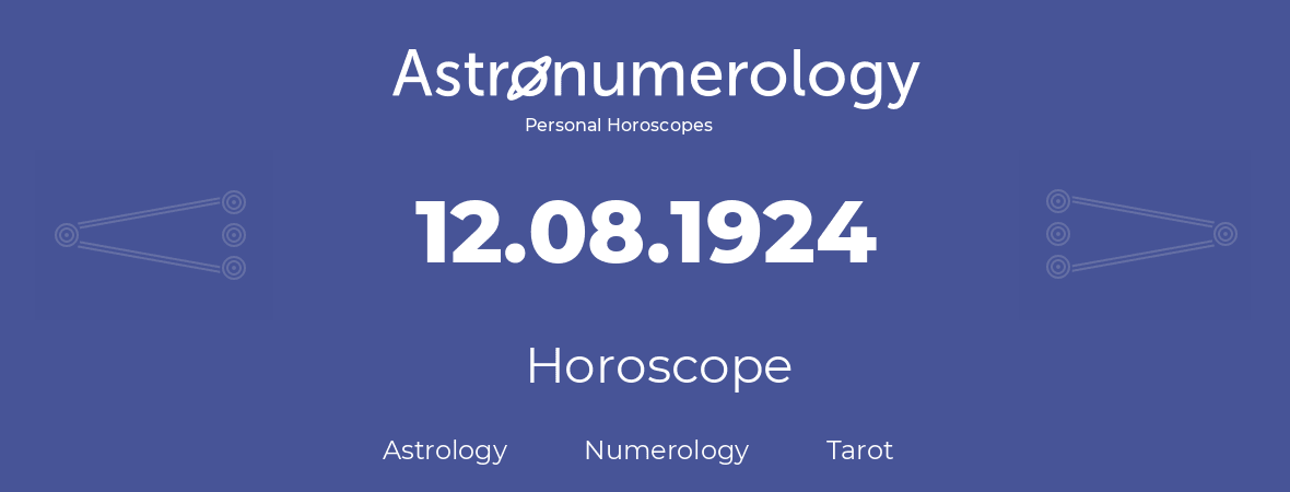 Horoscope for birthday (born day): 12.08.1924 (August 12, 1924)