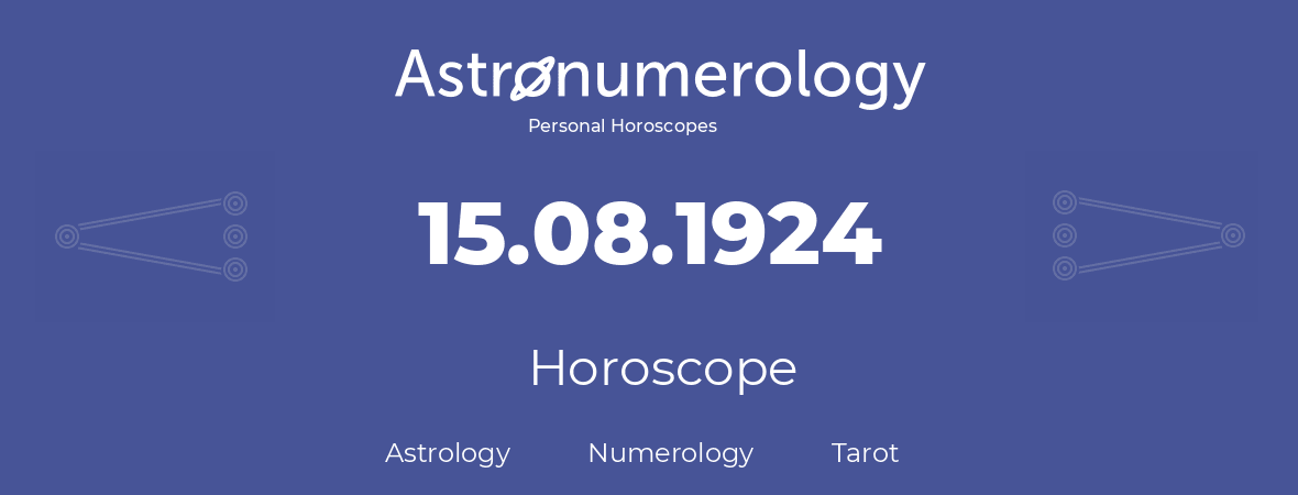 Horoscope for birthday (born day): 15.08.1924 (August 15, 1924)
