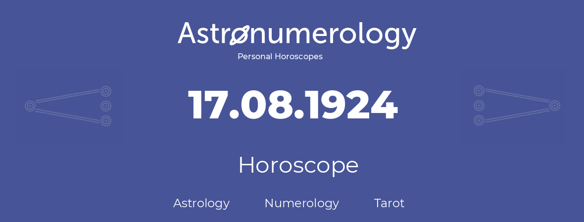Horoscope for birthday (born day): 17.08.1924 (August 17, 1924)