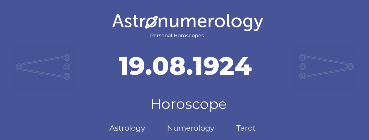 Horoscope for birthday (born day): 19.08.1924 (August 19, 1924)
