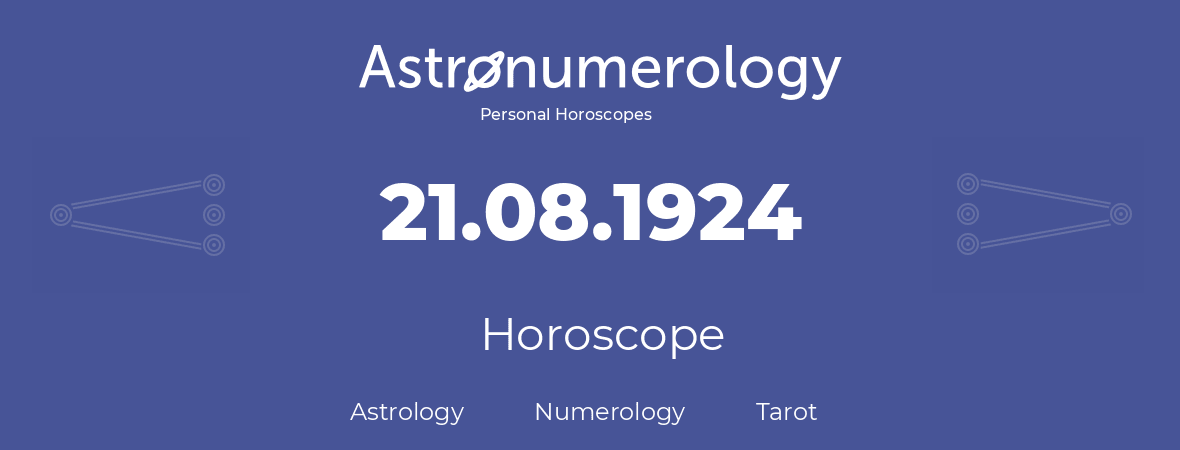 Horoscope for birthday (born day): 21.08.1924 (August 21, 1924)