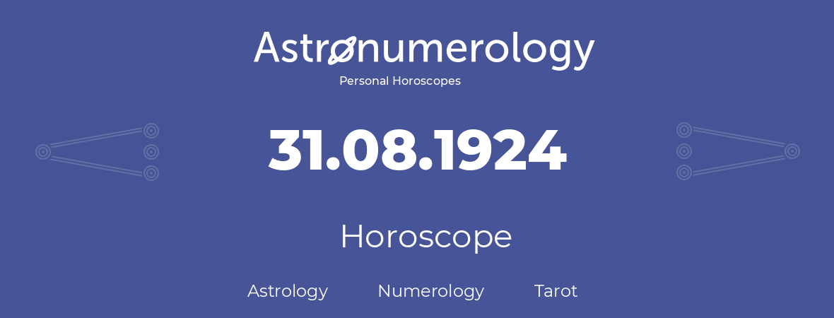Horoscope for birthday (born day): 31.08.1924 (August 31, 1924)