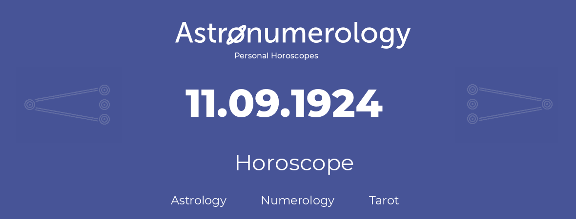 Horoscope for birthday (born day): 11.09.1924 (September 11, 1924)