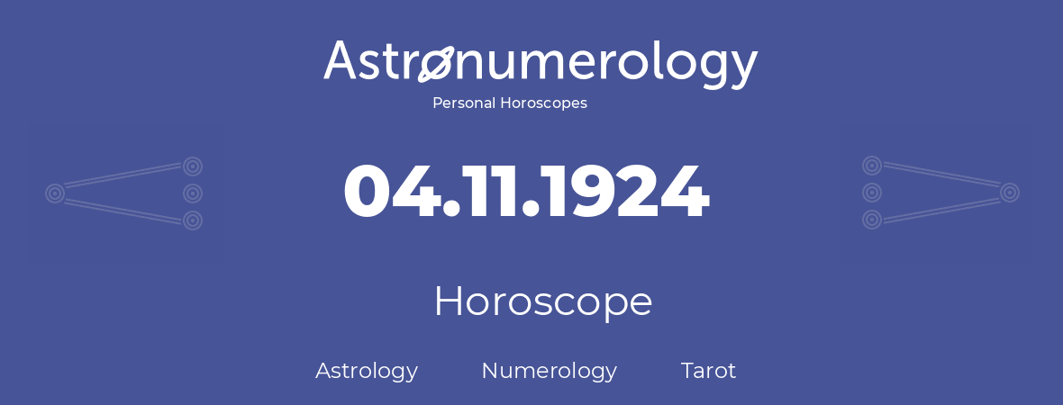 Horoscope for birthday (born day): 04.11.1924 (November 04, 1924)