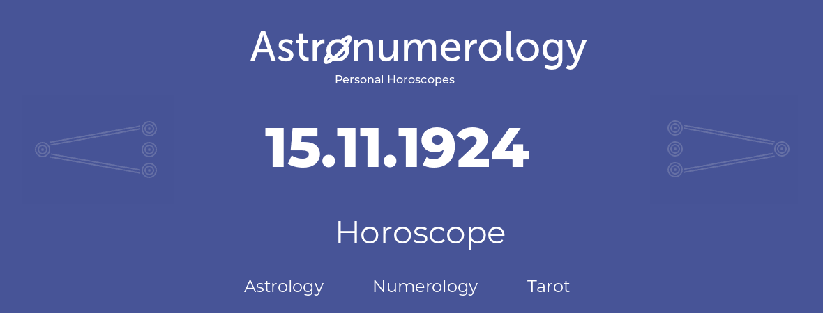 Horoscope for birthday (born day): 15.11.1924 (November 15, 1924)