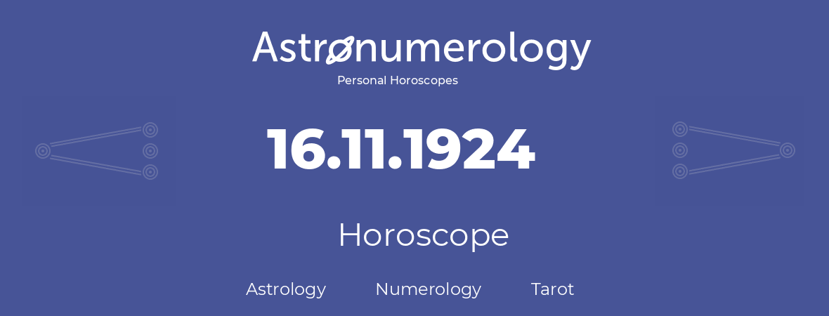 Horoscope for birthday (born day): 16.11.1924 (November 16, 1924)