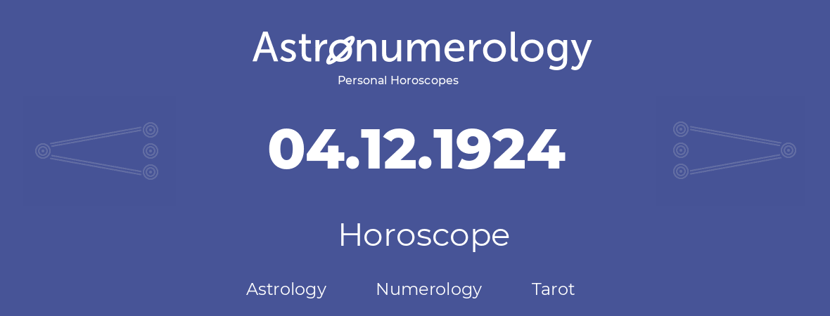 Horoscope for birthday (born day): 04.12.1924 (December 04, 1924)
