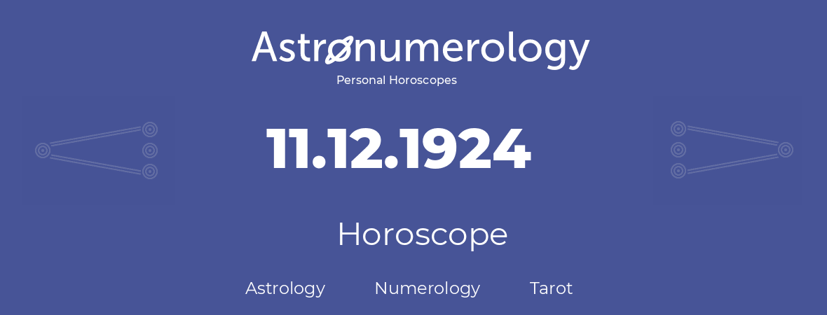 Horoscope for birthday (born day): 11.12.1924 (December 11, 1924)