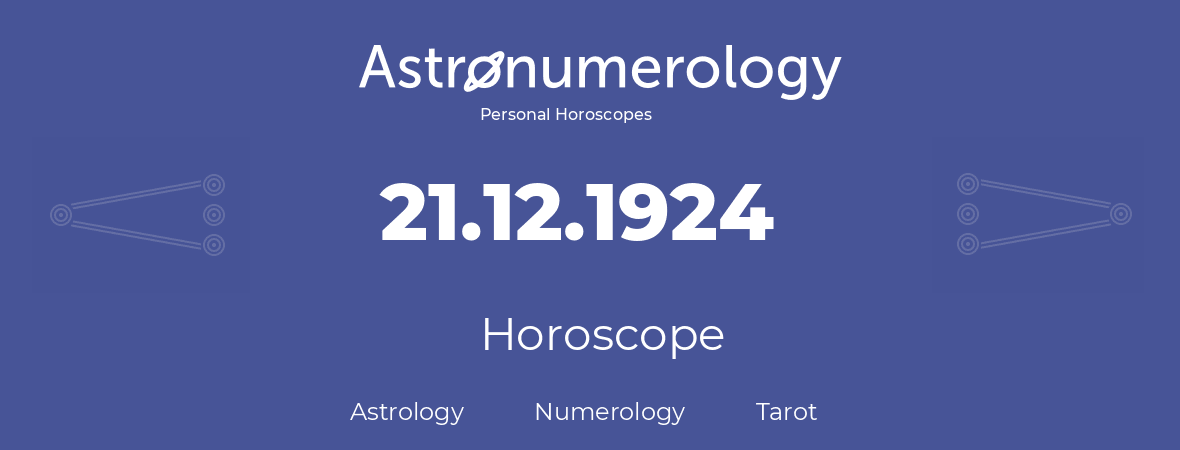 Horoscope for birthday (born day): 21.12.1924 (December 21, 1924)