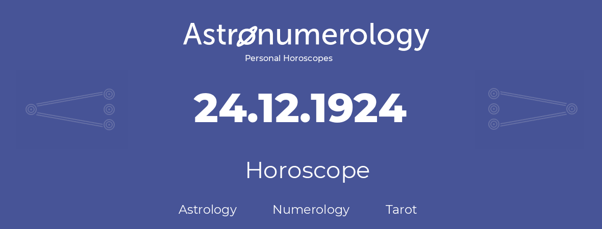 Horoscope for birthday (born day): 24.12.1924 (December 24, 1924)