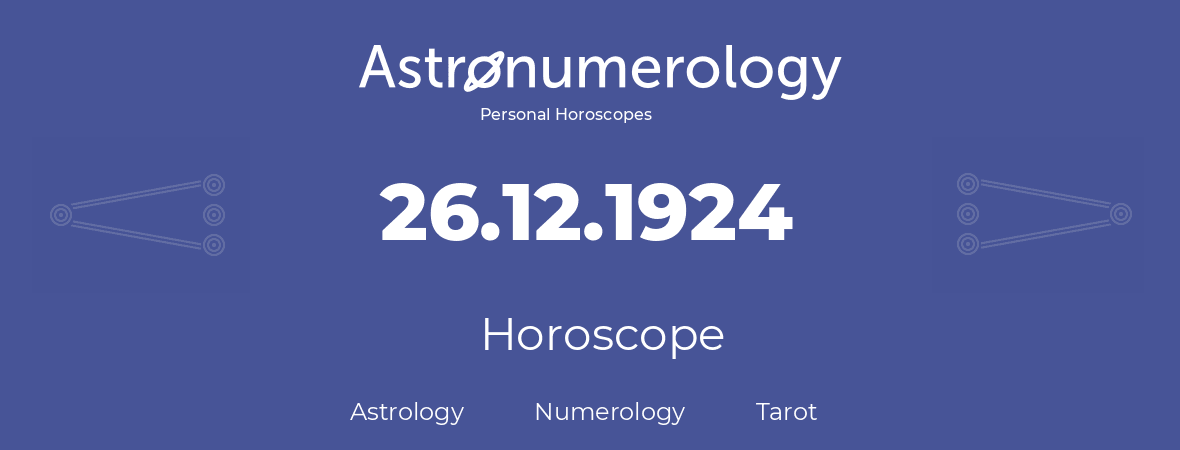 Horoscope for birthday (born day): 26.12.1924 (December 26, 1924)