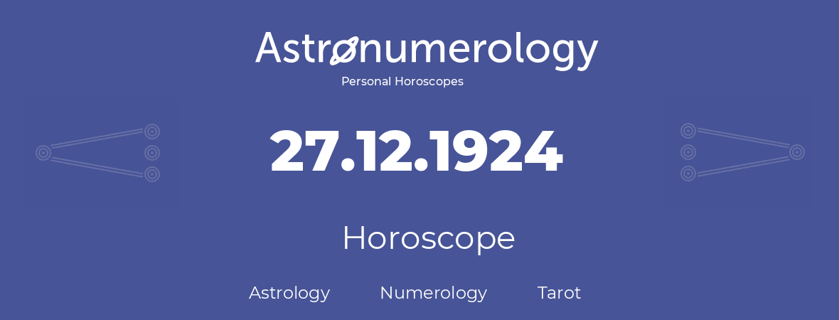 Horoscope for birthday (born day): 27.12.1924 (December 27, 1924)
