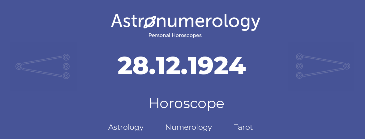 Horoscope for birthday (born day): 28.12.1924 (December 28, 1924)