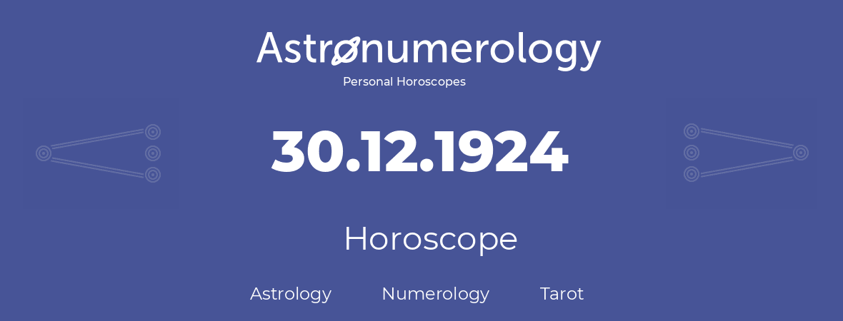 Horoscope for birthday (born day): 30.12.1924 (December 30, 1924)