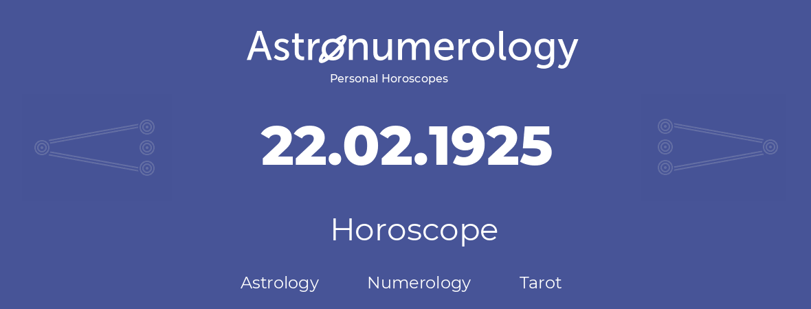 Horoscope for birthday (born day): 22.02.1925 (February 22, 1925)