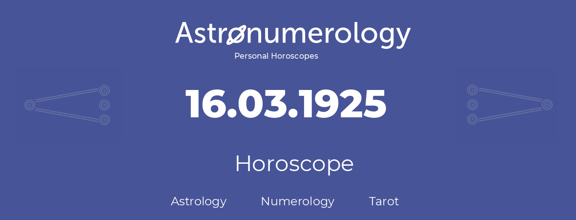 Horoscope for birthday (born day): 16.03.1925 (March 16, 1925)