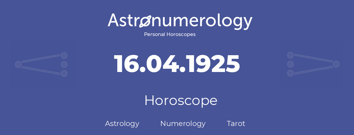 Horoscope for birthday (born day): 16.04.1925 (April 16, 1925)