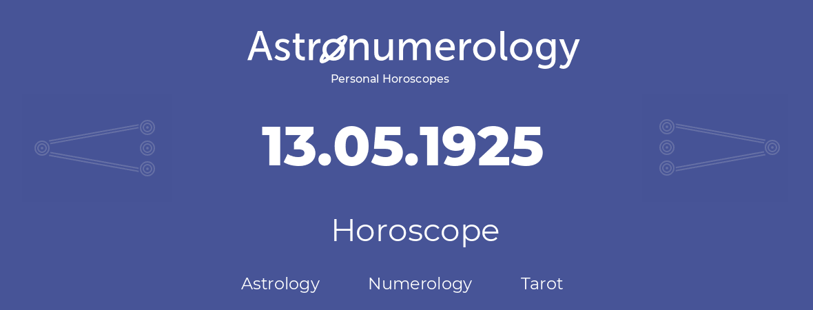 Horoscope for birthday (born day): 13.05.1925 (May 13, 1925)