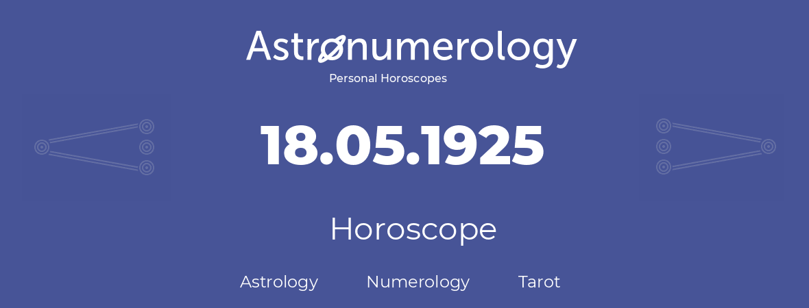 Horoscope for birthday (born day): 18.05.1925 (May 18, 1925)