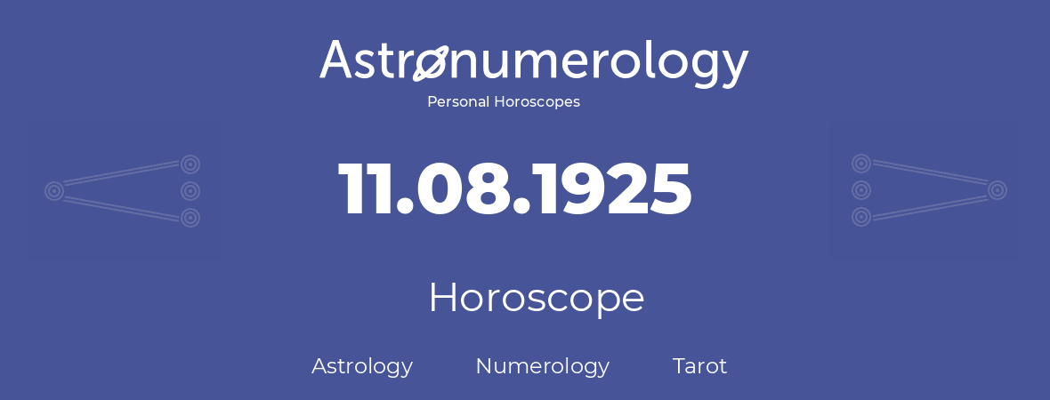 Horoscope for birthday (born day): 11.08.1925 (August 11, 1925)