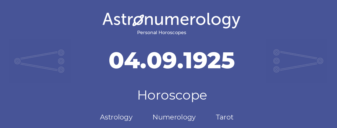 Horoscope for birthday (born day): 04.09.1925 (September 4, 1925)