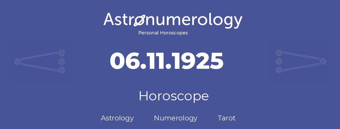 Horoscope for birthday (born day): 06.11.1925 (November 06, 1925)