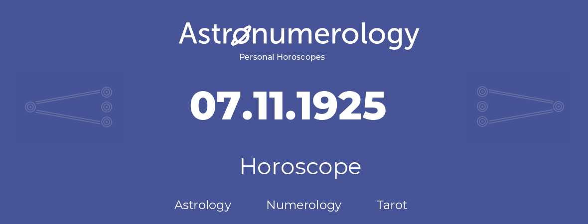 Horoscope for birthday (born day): 07.11.1925 (November 07, 1925)