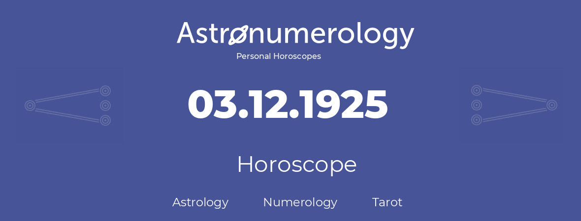 Horoscope for birthday (born day): 03.12.1925 (December 03, 1925)