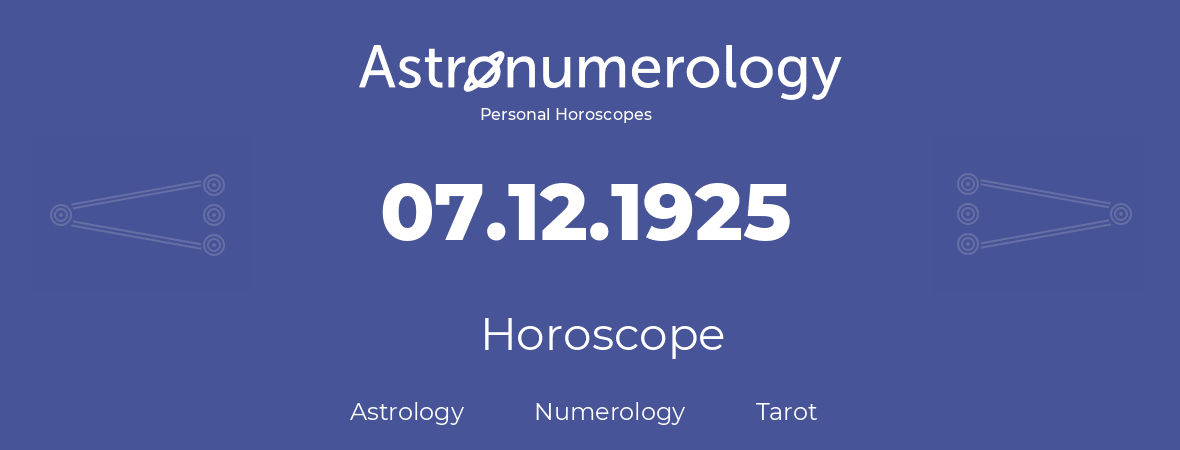 Horoscope for birthday (born day): 07.12.1925 (December 07, 1925)