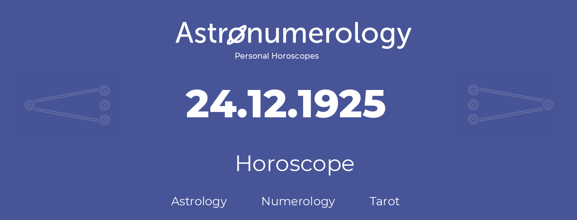 Horoscope for birthday (born day): 24.12.1925 (December 24, 1925)