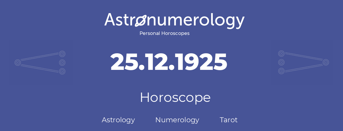 Horoscope for birthday (born day): 25.12.1925 (December 25, 1925)